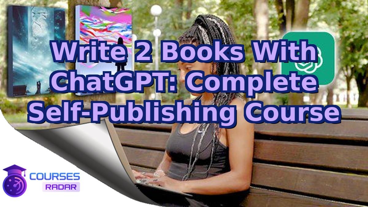 Write 2 Books With ChatGPT: Complete Self-Publishing Course