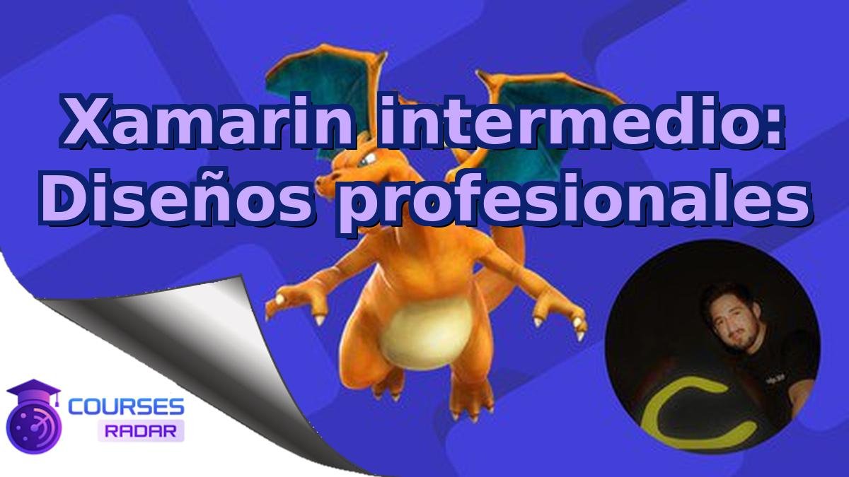 Xamarin intermedio: Diseños profesionales