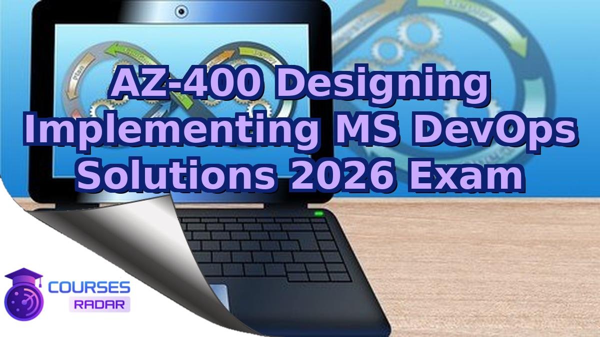 AZ-400 Designing Implementing MS DevOps Solutions 2026 Exam