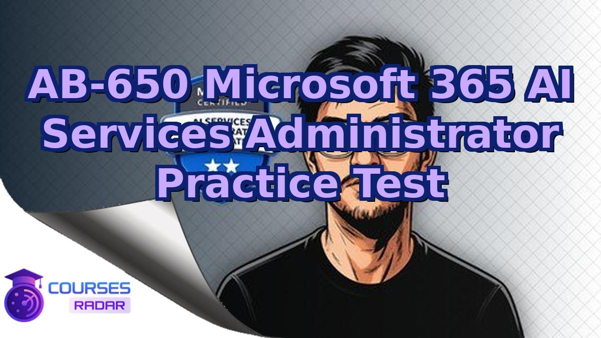 AB-650 Microsoft 365 AI Services Administrator Practice Test