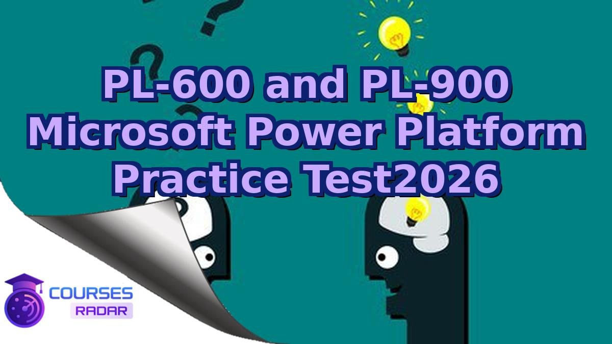 PL-600 and PL-900 Microsoft Power Platform Practice Test2026