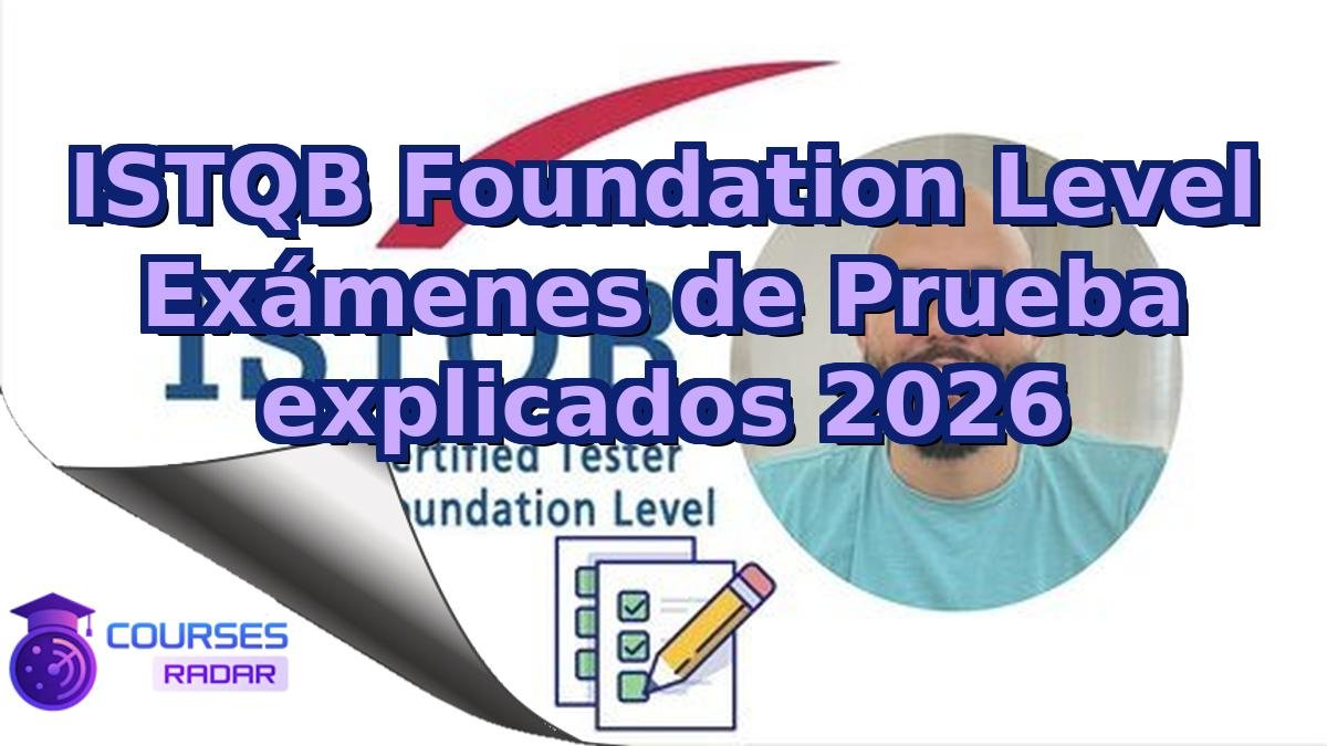 ISTQB Foundation Level Exámenes de Prueba explicados 2026