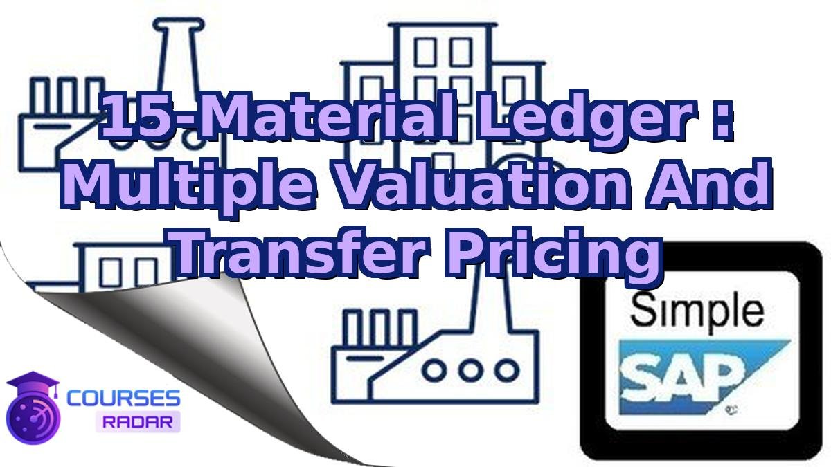 15-Material Ledger : Multiple Valuation And Transfer Pricing