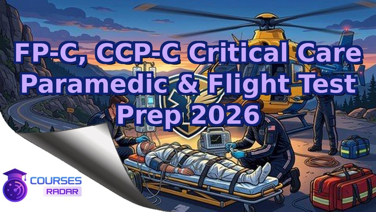 FP-C, CCP-C Critical Care Paramedic & Flight Test Prep 2026