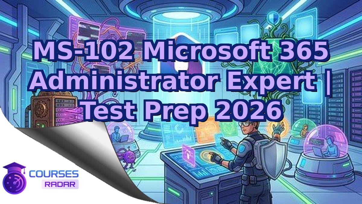 MS-102 Microsoft 365 Administrator Expert | Test Prep 2026