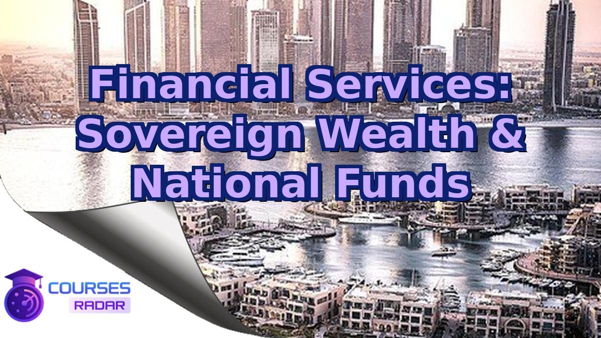 Financial Services: Sovereign Wealth & National Funds