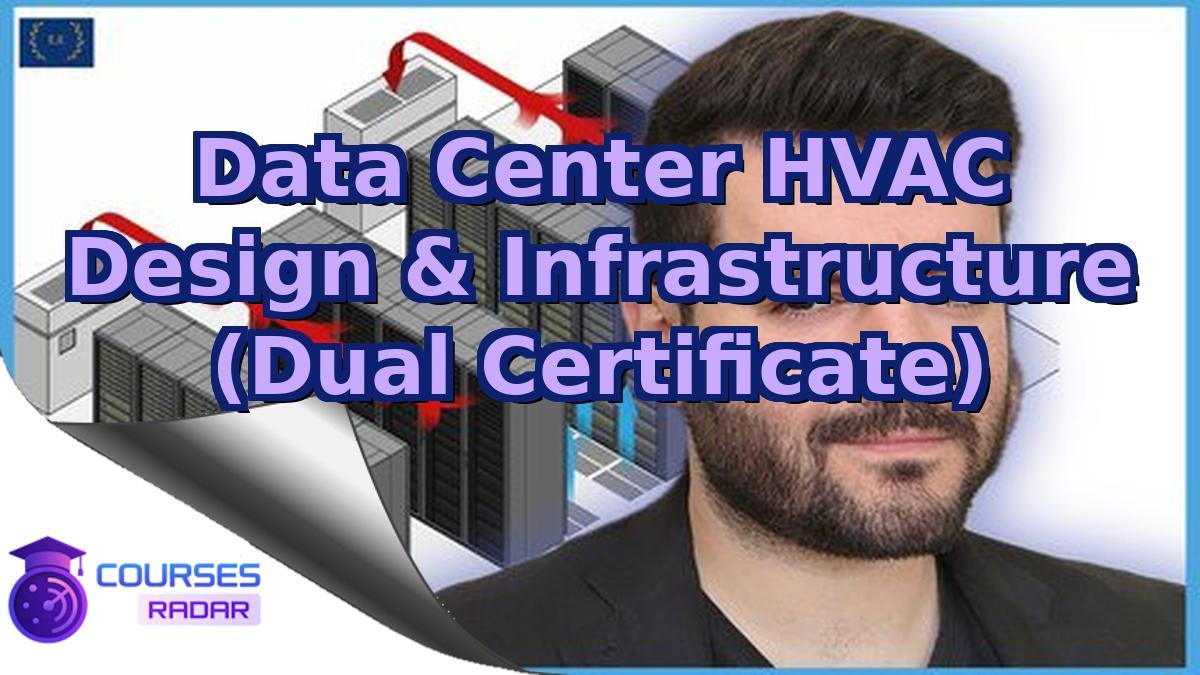 Data Center HVAC Design & Infrastructure (Dual Certificate)