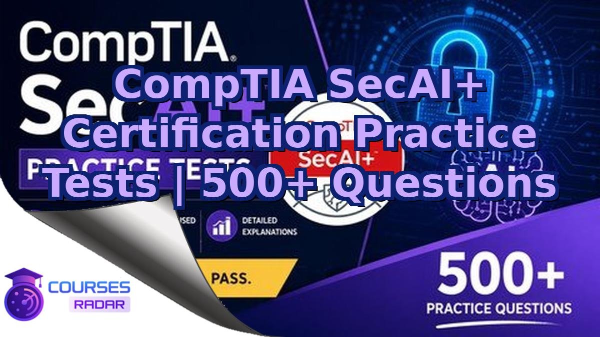 CompTIA SecAI+ Certification Practice Tests | 500+ Questions