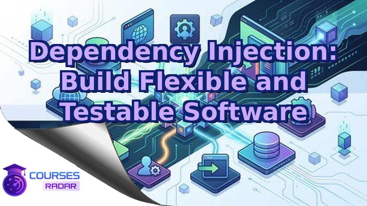 Dependency Injection: Build Flexible and Testable Software