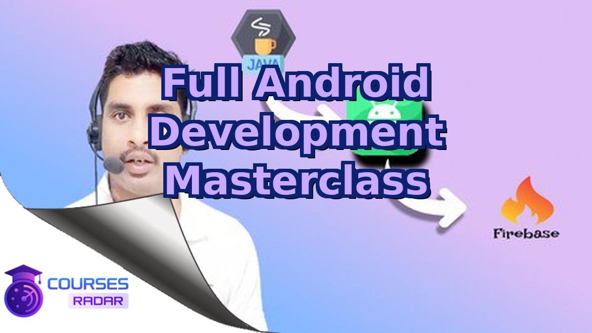 Full Android Development Masterclass