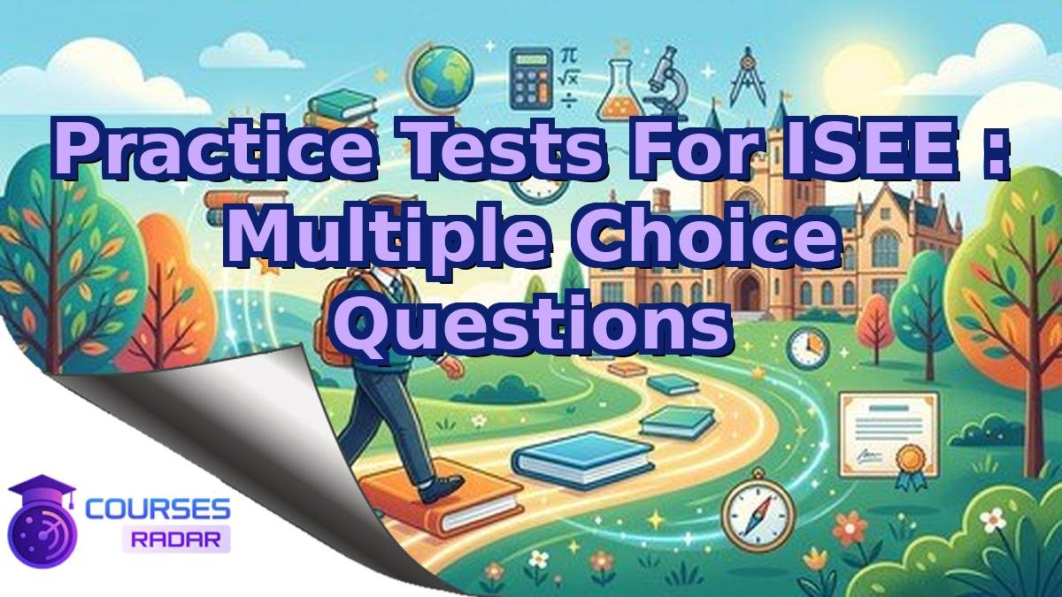 Practice Tests For ISEE : Multiple Choice Questions