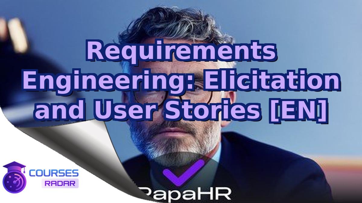 Requirements Engineering: Elicitation and User Stories [EN]