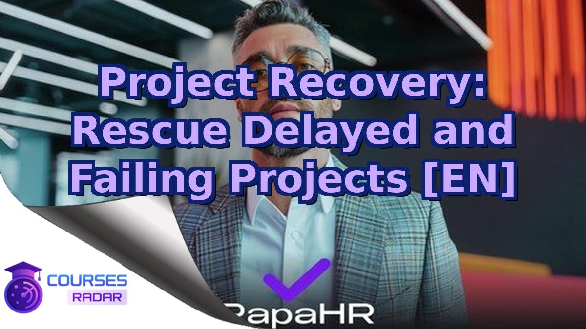Project Recovery: Rescue Delayed and Failing Projects [EN]