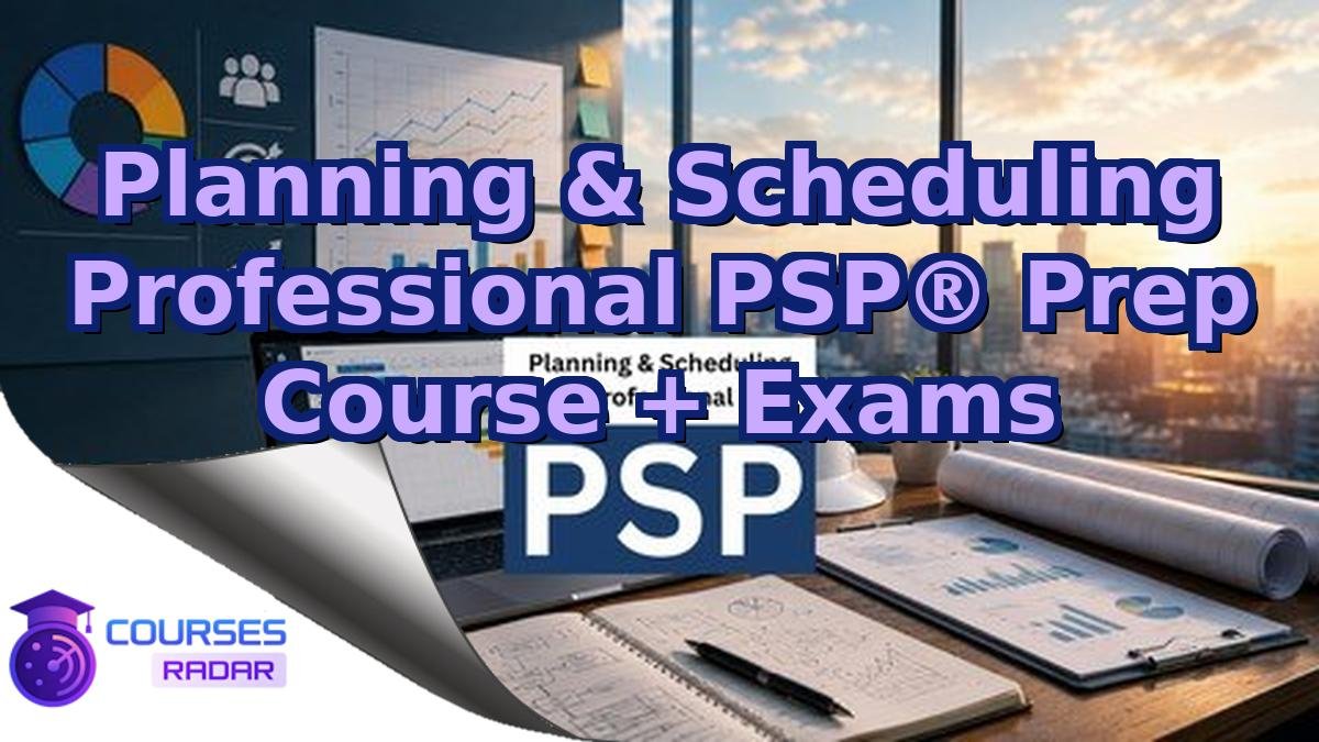 Planning & Scheduling Professional PSP® Prep Course + Exams