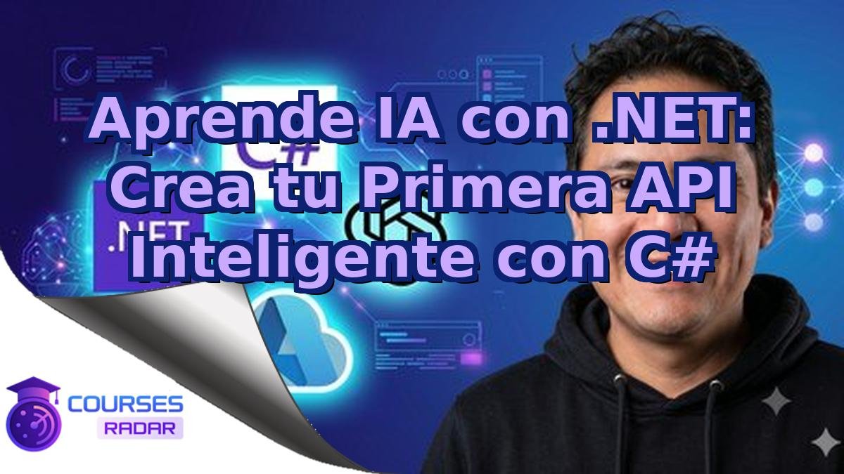Aprende IA con .NET: Crea tu Primera API Inteligente con C#
