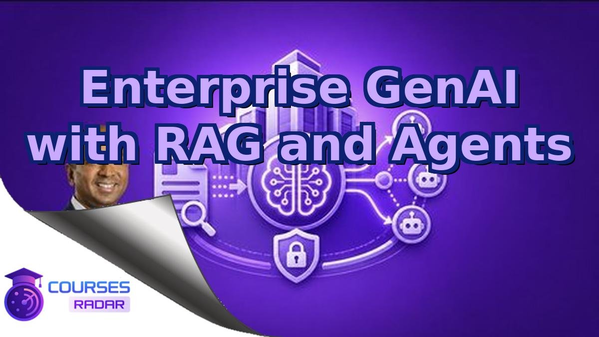 Enterprise GenAI with RAG and Agents