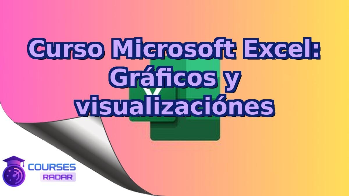 Curso Microsoft Excel: Gráficos y visualizaciónes