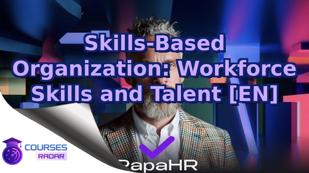 Skills-Based Organization: Workforce Skills and Talent [EN]