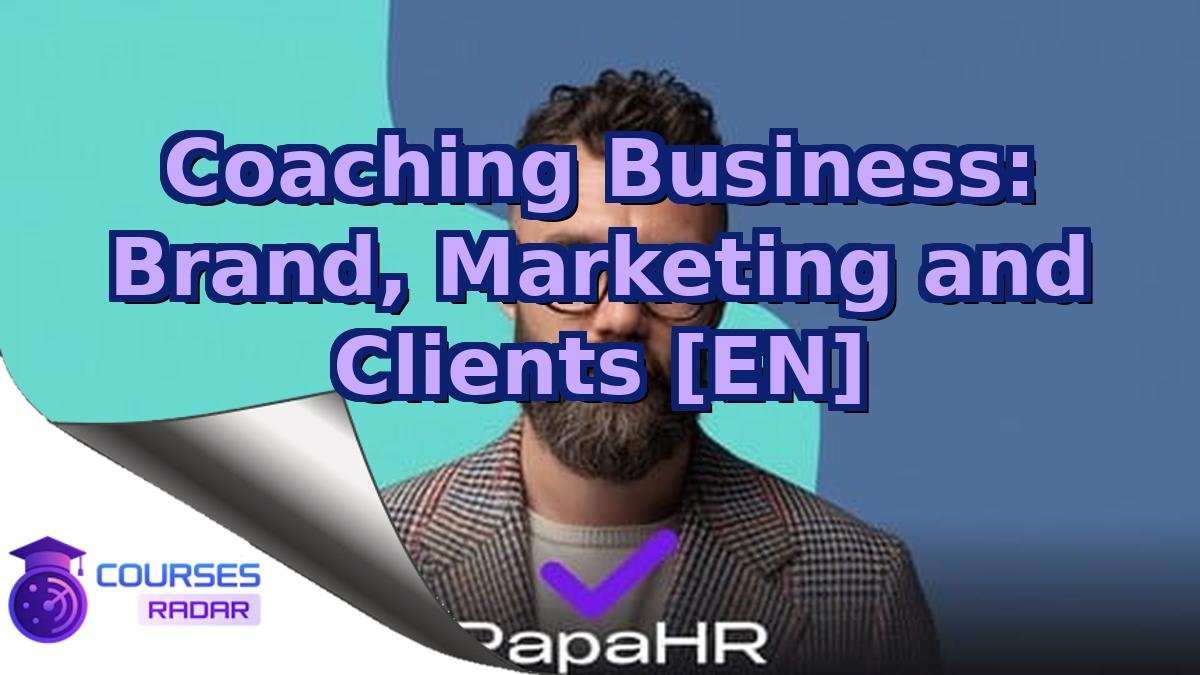 Coaching Business: Brand, Marketing and Clients [EN]