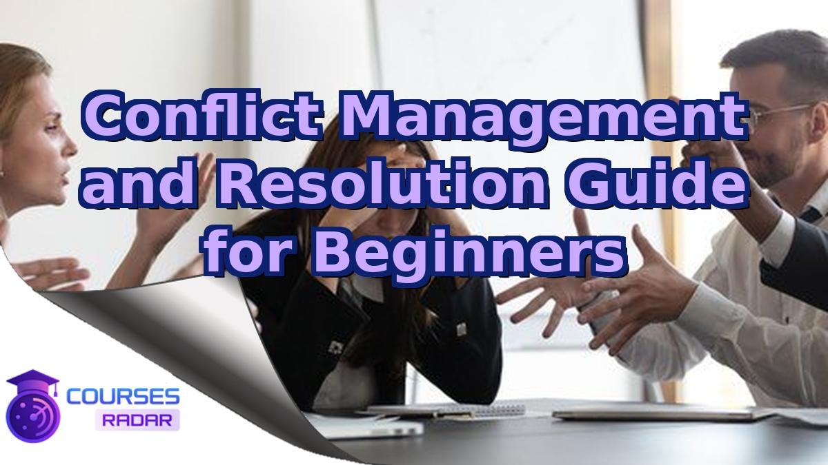 Conflict Management and Resolution Guide for Beginners
