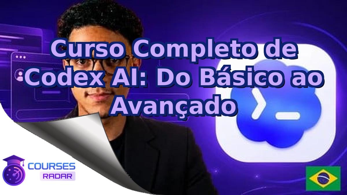 Curso Completo de Codex AI: Do Básico ao Avançado