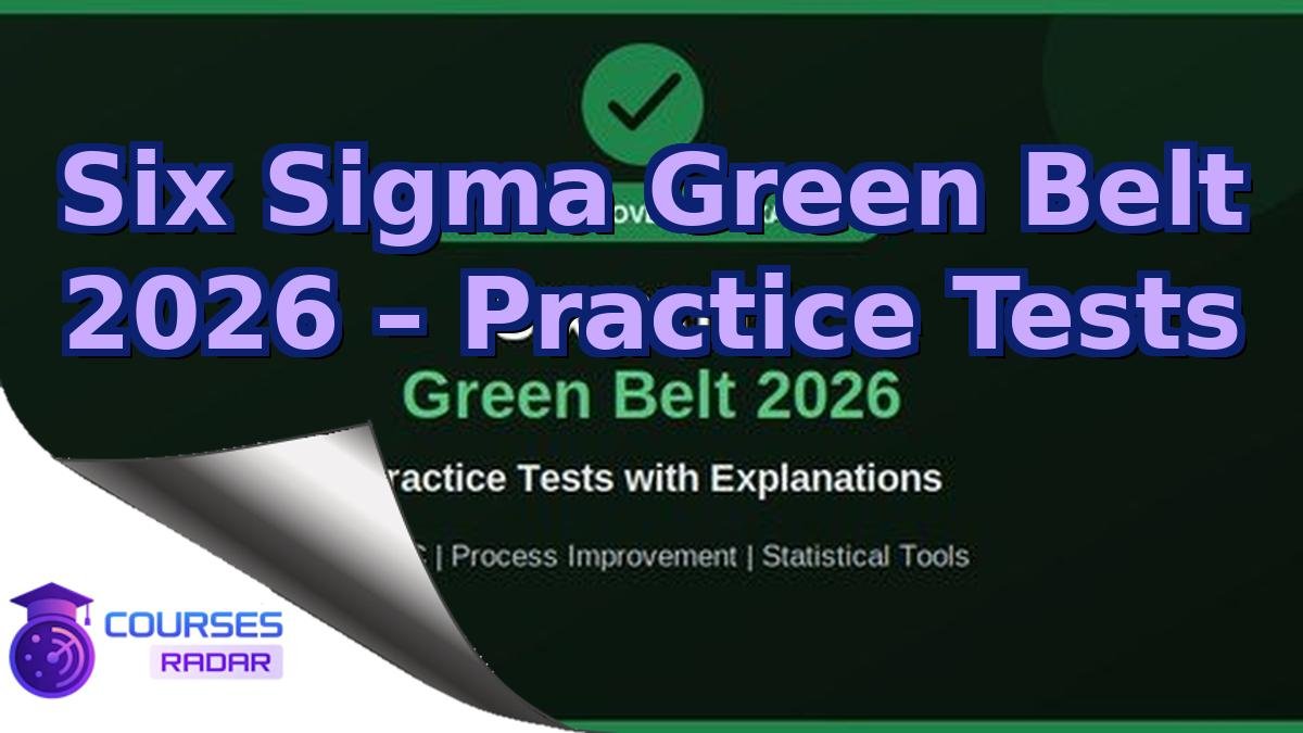 Six Sigma Green Belt 2026 – Practice Tests