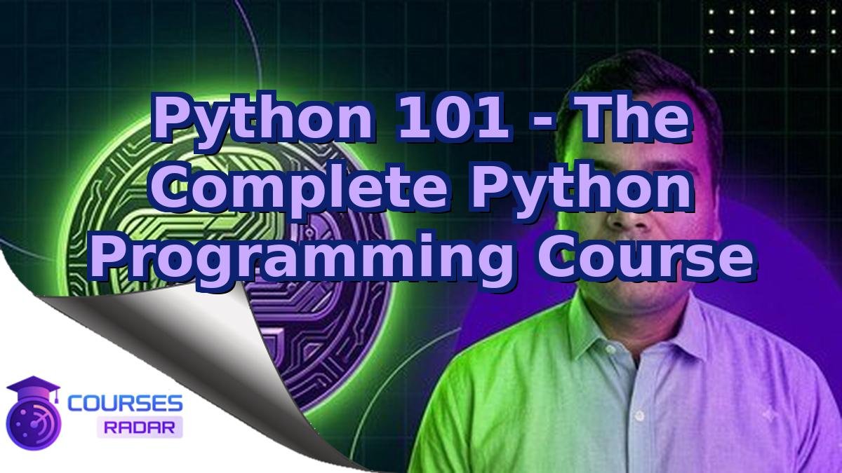 Python 101 - The Complete Python Programming Course