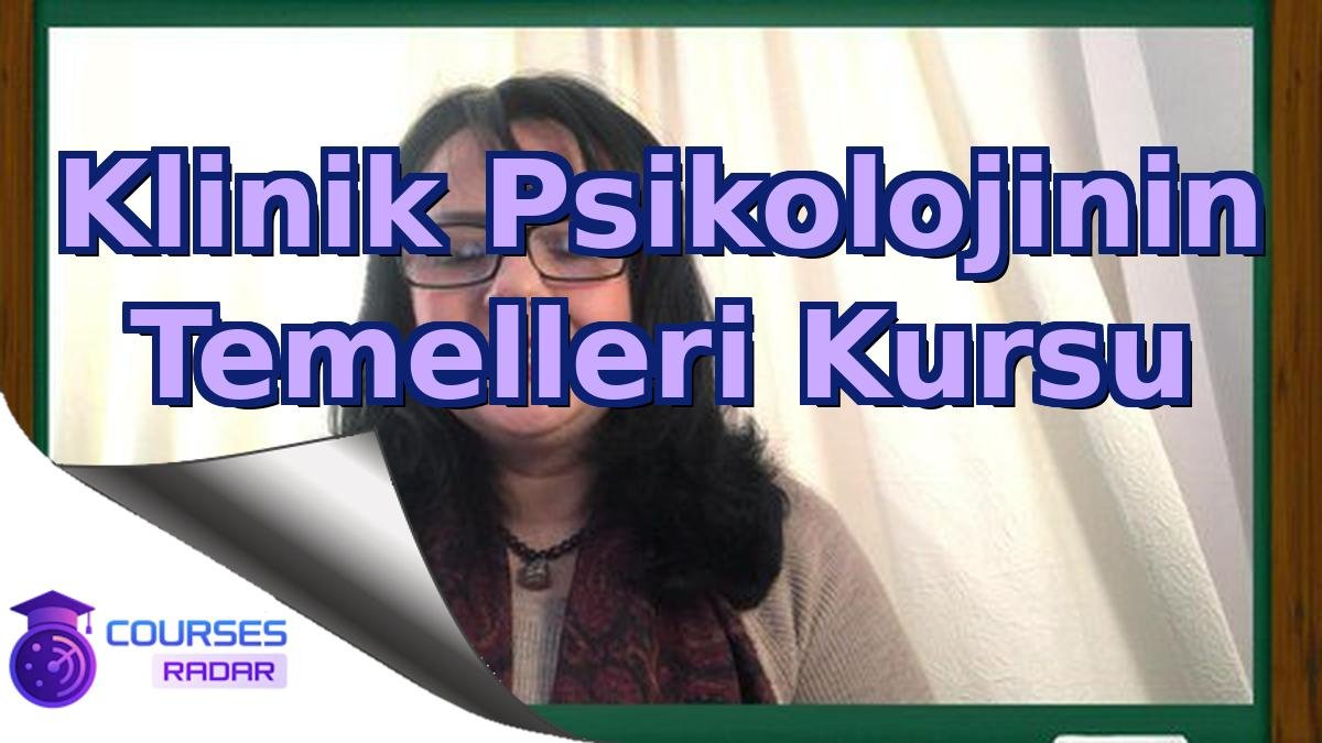 Klinik Psikolojinin Temelleri Kursu