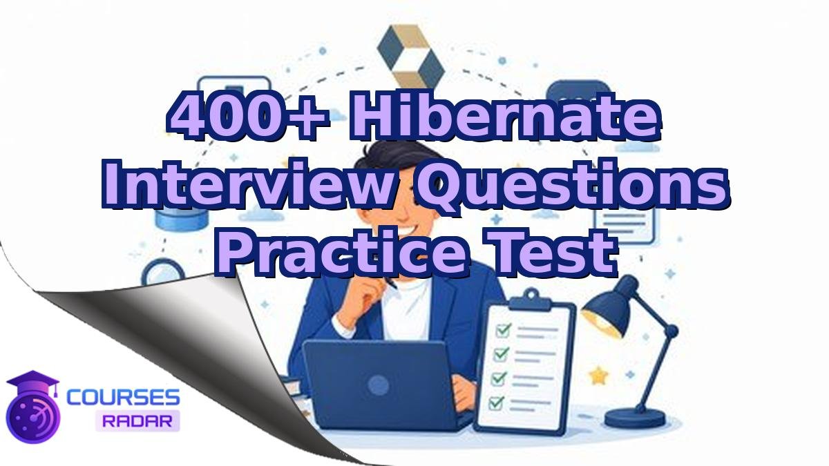 400+ Hibernate Interview Questions Practice Test