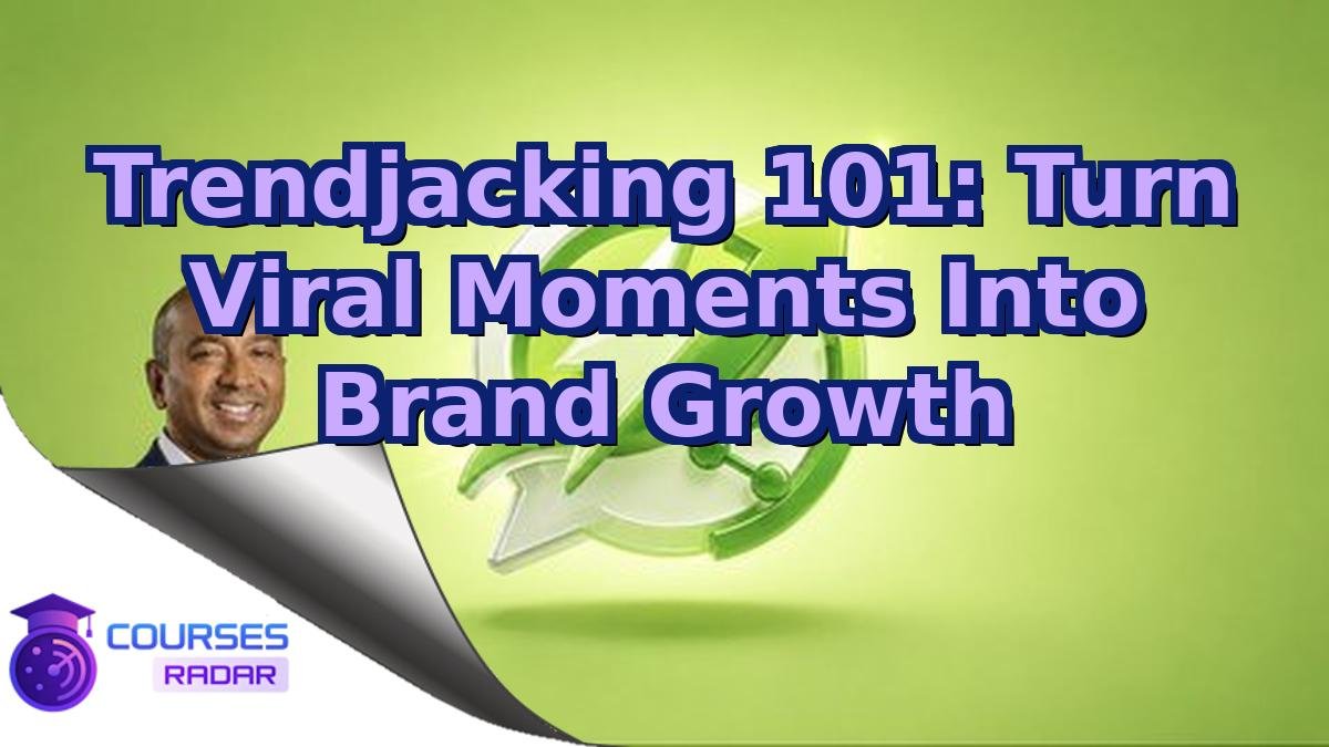Trendjacking 101: Turn Viral Moments Into Brand Growth