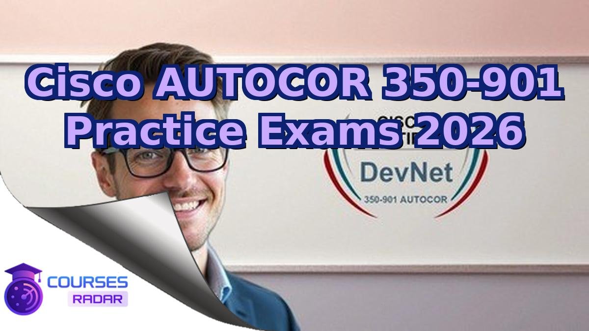 Cisco AUTOCOR 350-901 Practice Exams 2026