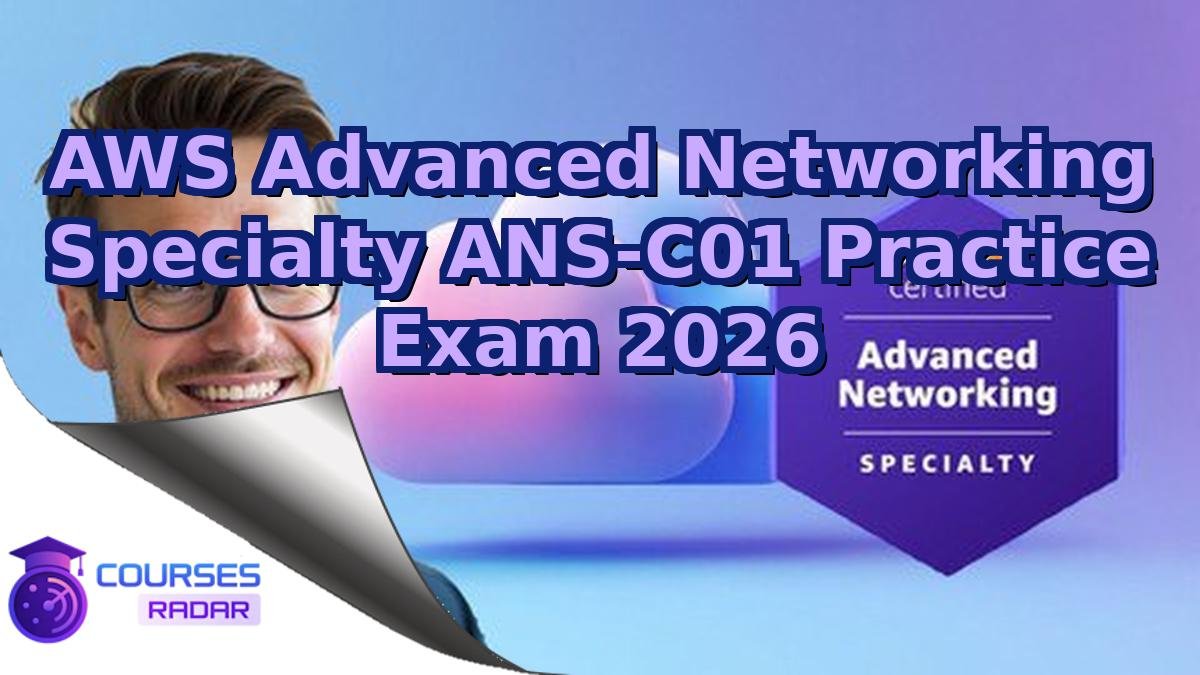 AWS Advanced Networking Specialty ANS-C01 Practice Exam 2026