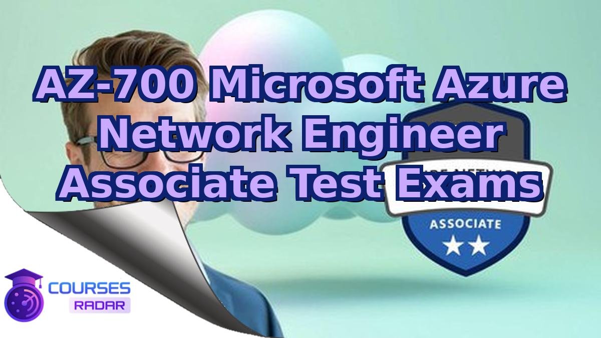 AZ-700 Microsoft Azure Network Engineer Associate Test Exams