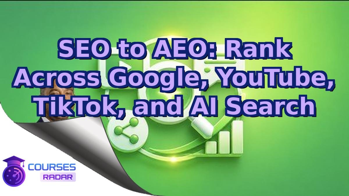 SEO to AEO: Rank Across Google, YouTube, TikTok, and AI Search