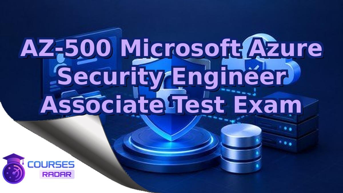 AZ-500 Microsoft Azure Security Engineer Associate Test Exam