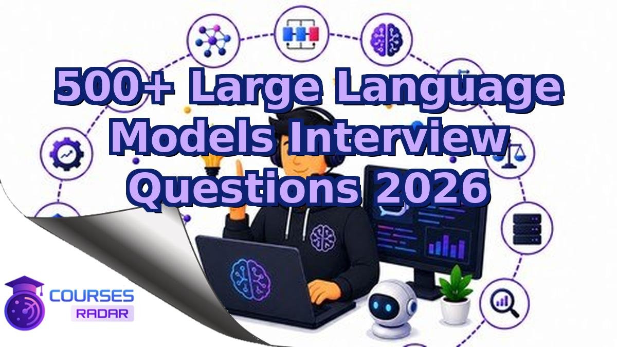 500+ Large Language Models Interview Questions 2026