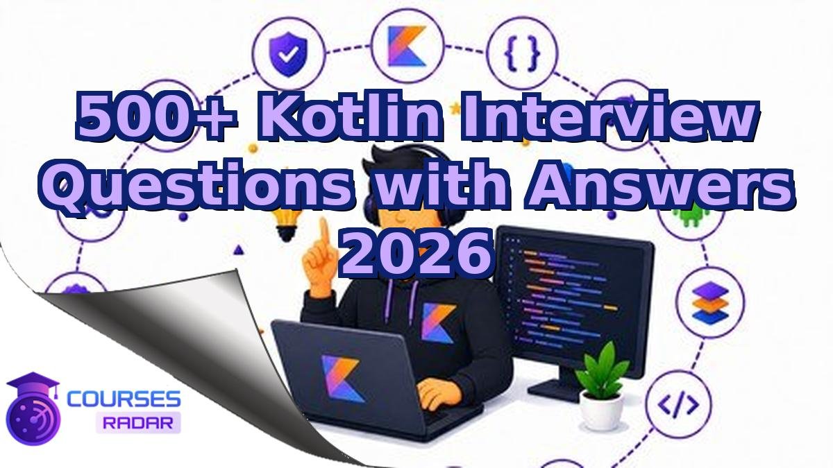 500+ Kotlin Interview Questions with Answers 2026