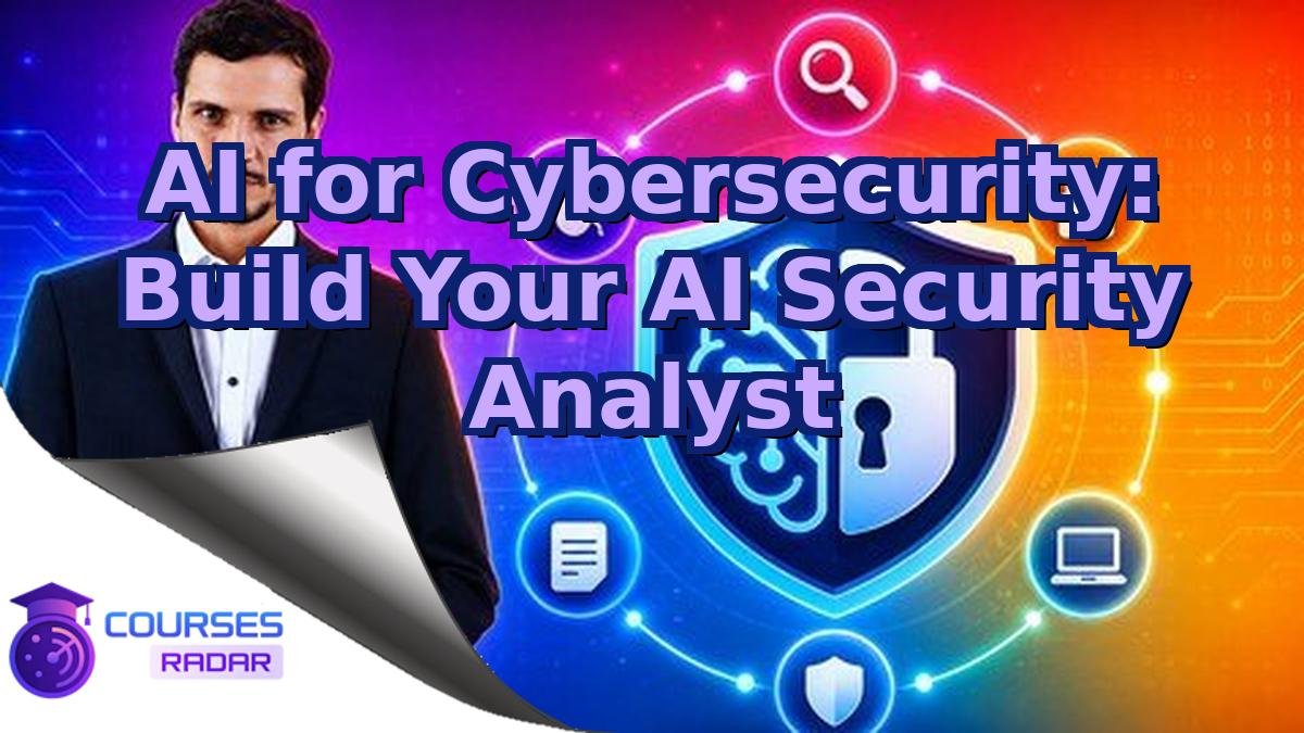 AI for Cybersecurity: Build Your AI Security Analyst