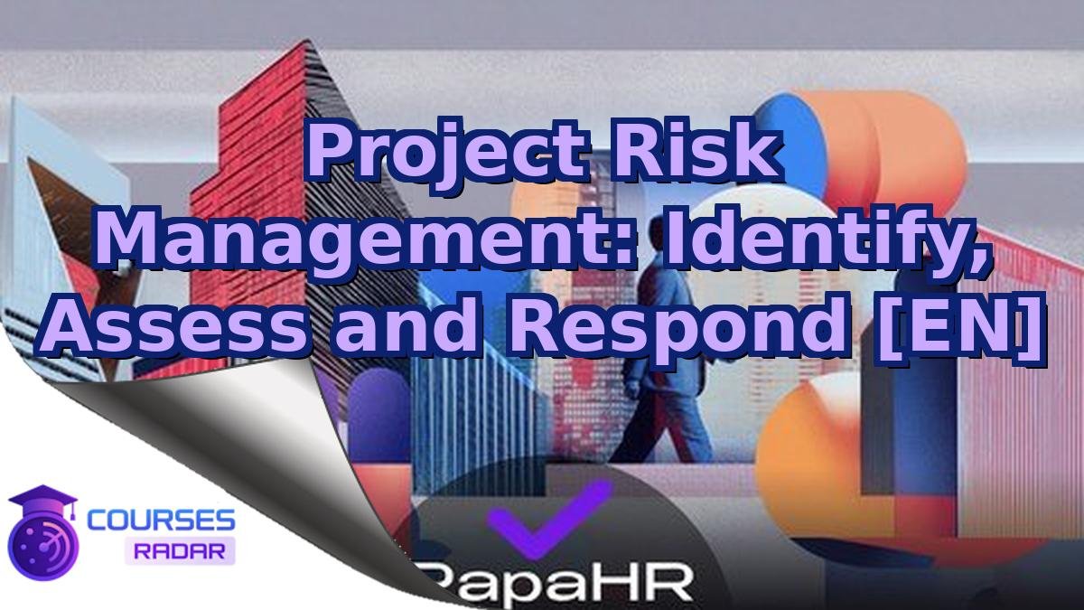 Project Risk Management: Identify, Assess and Respond [EN]