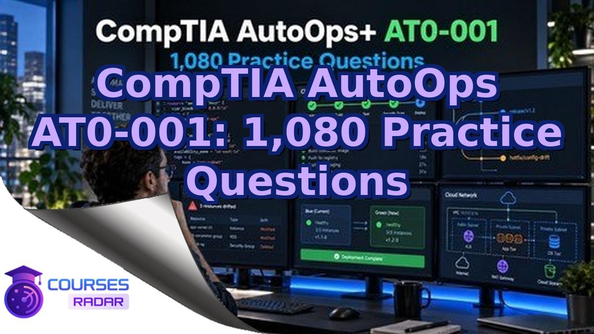 CompTIA AutoOps AT0-001: 1,080 Practice Questions
