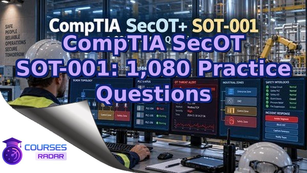 CompTIA SecOT SOT-001: 1,080 Practice Questions