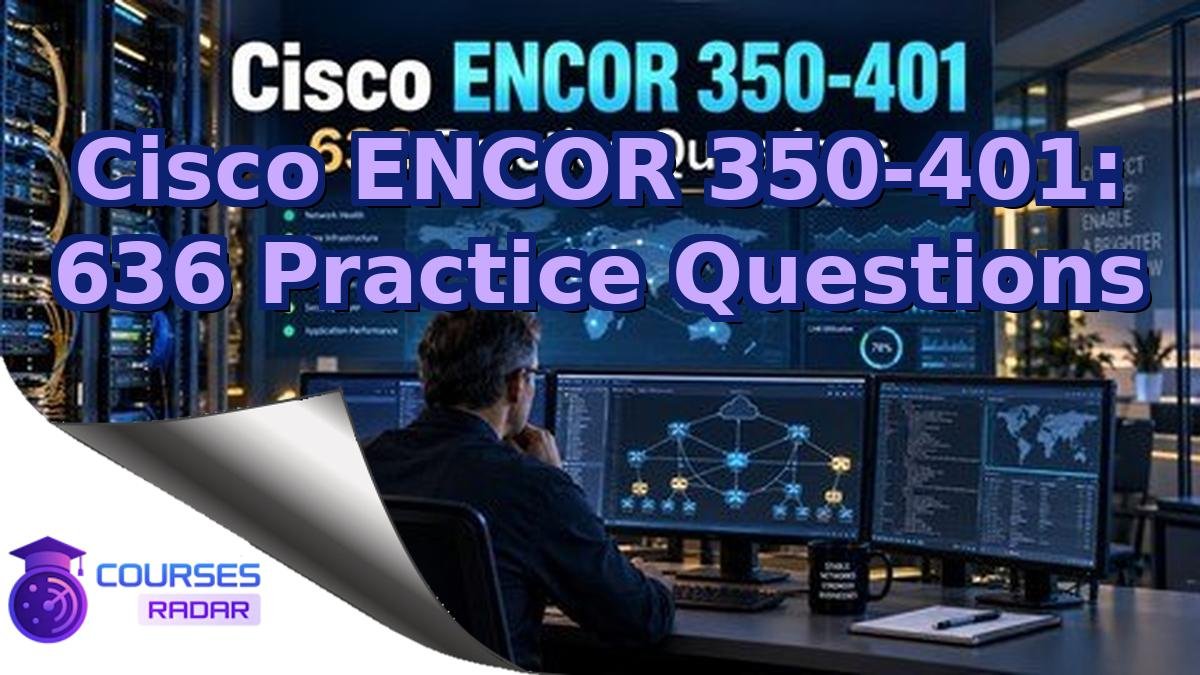 Cisco ENCOR 350-401: 636 Practice Questions