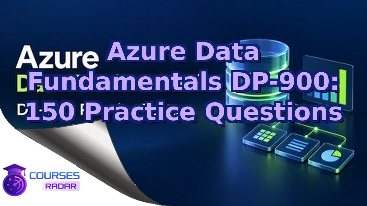 Azure Data Fundamentals DP-900: 150 Practice Questions