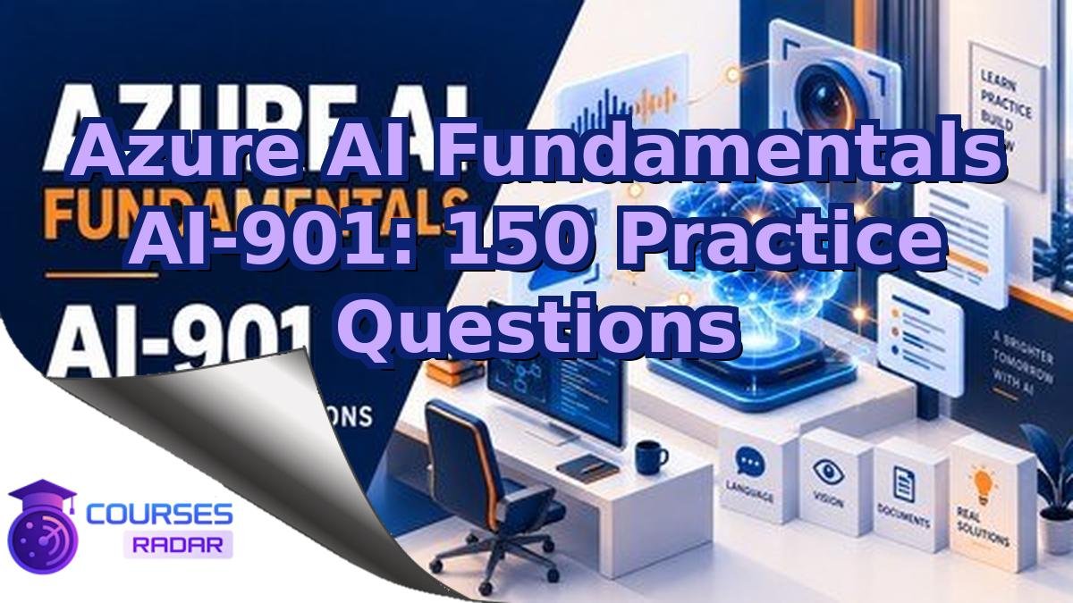 Azure AI Fundamentals AI-901: 150 Practice Questions