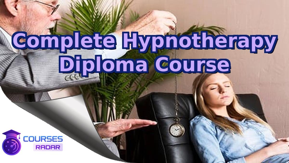 Complete Hypnotherapy Diploma Course