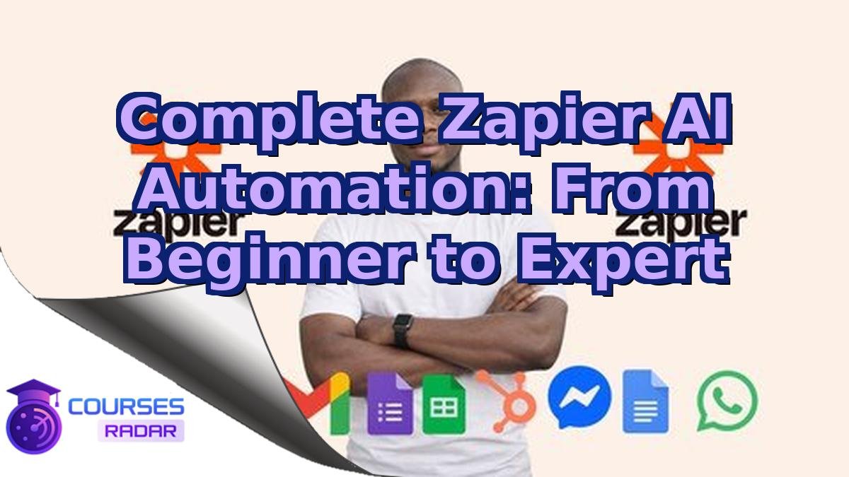 Complete Zapier AI Automation: From Beginner to Expert