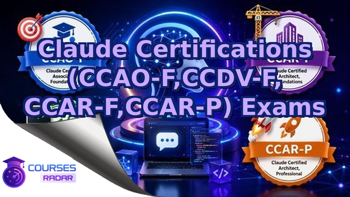 Claude Certifications (CCAO-F,CCDV-F, CCAR-F,CCAR-P) Exams
