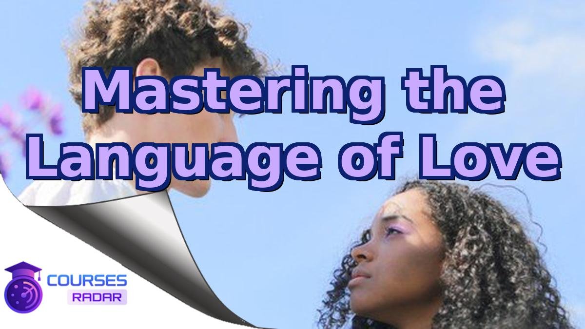 Mastering the Language of Love
