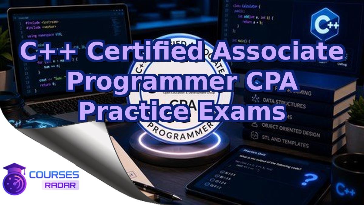 C++ Certified Associate Programmer CPA Practice Exams
