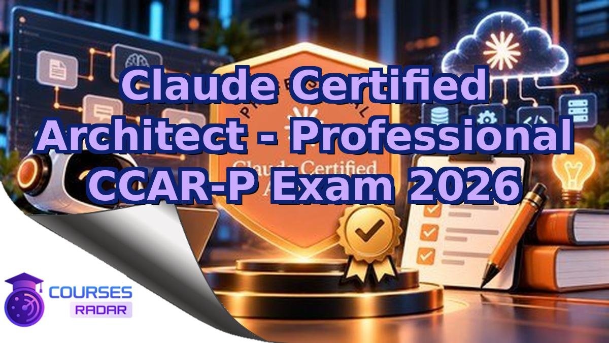 Claude Certified Architect - Professional CCAR-P Exam 2026